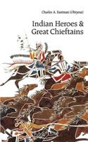 Indian Heroes and Great Chieftains