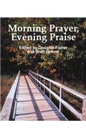 Morning Prayer, Evening Praise