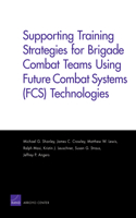 Supporting Training Strategies for Brigade Combat Teams Using Future Combat Systems (FCS) Technologies