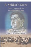 A Soldier's Story: From Ottoman Rule to Independent Iraq - The Memoirs of Jafar Pasha Al-Askari(English)