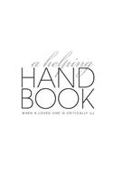 A Helping Handbook--When A Loved One Is Critically Ill