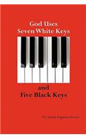 God Uses Seven White Keys and Five Black Keys