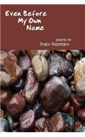 Even Before My Own Name: (English)
