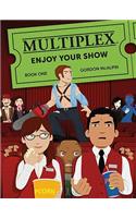 Multiplex: Enjoy Your Show, Book 1