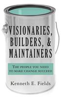 Visionaries, Builders, and Maintainers
