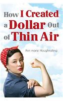 How I Created a Dollar Out of Thin Air