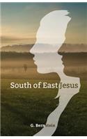 South of East Jesus