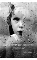 Living Life in the Grey Zone