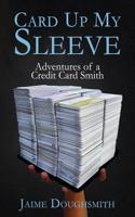 Card Up My Sleeve: Adventures of a Credit Card Smith