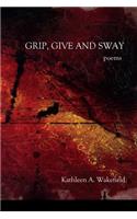 Grip, Give and Sway