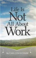Life Is Not All About Work