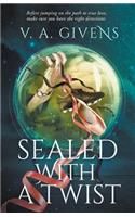 Sealed with a Twist