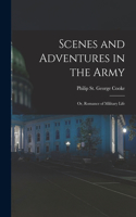 Scenes and Adventures in the Army