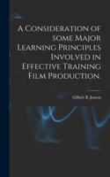 Consideration of Some Major Learning Principles Involved in Effective Training Film Production.