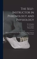 Self-instructor in Phrenology and Physiology; With Over One Hundred New Illustrations, Including a Chart for the Use of Practical Phrenologists