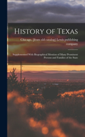 History of Texas; Supplemented With Biographical Mention of Many Prominent Persons and Families of the State