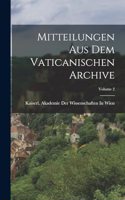 Mitteilungen Aus Dem Vaticanischen Archive; Volume 2