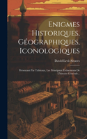 Enigmes Historiques, Géographiques, Iconologiques