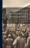 Practical Programme for Working Men