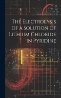 Electrolysis of a Solution of Lithium Chloride in Pyridine