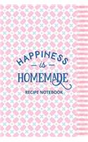 Happiness is Homemade Recipe Notebook