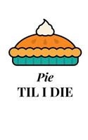 Pie Til I Die
