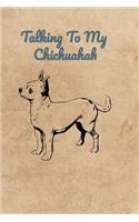 Talking To My Chihuahua