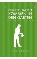 Nur die Harten kommen in den Garten