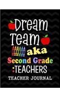 Dream Team aka Second Grade Teachers Teacher Journal: Elementary School Teacher book to write important notes and record classroom ideas and thoughts