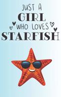 Just A Girl Who Loves Starfish: Cute StarFish Lovers Journal / Notebook / Diary / Birthday Gift (6x9 - 110 Blank Lined Pages)