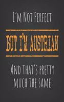 I'm not perfect, But I'm Austrian And that's pretty much the same