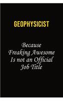 Geophysicist Because Freaking Asweome Is Not An Official Job Title