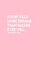 Doubt Kills More dreams than failure ever will: Dot Grid Journal - Doubt Kill More Dreams Motivational Sayings Positivity Gift - Pink Dotted Diary, Planner, Gratitude, Writing, Travel, Goal, Bulle