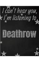 I can't hear you, I'm listening to Deathrow creative writing lined notebook