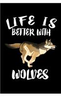 Life Is Better With Wolves: Animal Nature Collection