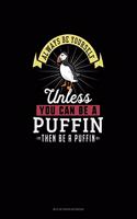 Always Be Yourself Unless You Can Be A Puffin Then Be A Puffin: Mi Zi Ge Paper Notebook(221 Mi Zi GE Paper Notebook)