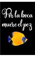 Por La Boca Muere El Pez