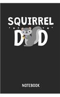 Squirrel Dad Notebook: Cute Squirrel Lined Journal for Women, Men and Kids. Great Gift Idea for All Squirrel Lover.