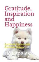 Gratitude, Inspiration and Happiness: Gratitude Journal with Gratitude Quotes