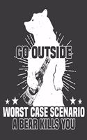 Go Outside Worst Case Scenario A Bear Kills You: Beer Notebook. Beer Journal. 8.5 x 11 size 120 lined pages Bear Lover gifts for women Men.