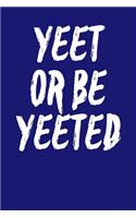 Yeet or Be Yeeted: College Ruled Notebook 6x9 120 Pages