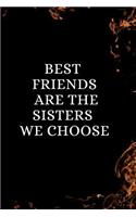 Best Friends Are The Sisters We Choose