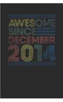 Awesome Since December 2014: Blank Lined Notebook / Journal (6 X 9) - December Birthday Gift and December Anniversary Gift