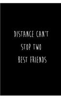 Distance Can't Stop Two Best Friends: Best Friends Gifts Journal Notebook Quality Bound Cover 110 Lined Pages