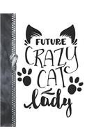 Future Crazy Cat Lady: Kitty College Ruled Composition Writing Notebook