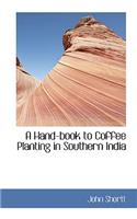 Hand-book to Coffee Planting in Southern India