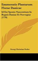 Enumeratio Plantarum Florae Danicae: Id Est Sponte Nascentium in Regnis Daniae Et Norvegiae (1770)