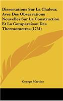 Dissertations Sur La Chaleur, Avec Des Observations Nouvelles Sur La Construction Et La Comparaison Des Thermometres (1751)