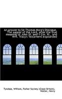 An Answer to Sir Thomas More's Dialogue, the Supper of the Lord, After the True Meaning of John VI.