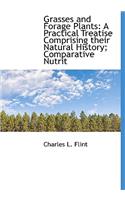 Grasses and Forage Plants: A Practical Treatise Comprising Their Natural History; Comparative Nutrit